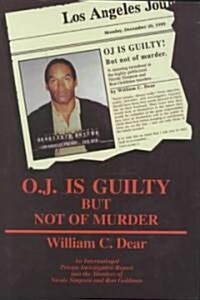 O.J. Is Guilty but Not of Murder (Hardcover)