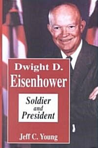 Dwight D. Eisenhower: Soldier and President (Library Binding)