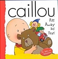 Caillou Puts Away His Toys (Paperback)