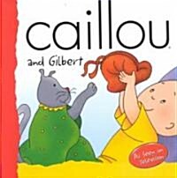 Caillou and Gilbert (Paperback)