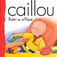 Caillou Rides on a Plane (Paperback)