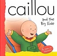 Caillou and the Big Slide (Paperback)