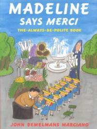 Madeline says merci:the always be polite book