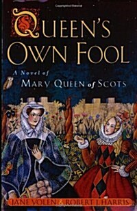 Queens Own Fool: A Novel of Mary Queen of Scots (Paperback)