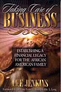 Taking Care of Business: Establishing a Financial Legacy for Your Family (Paperback)