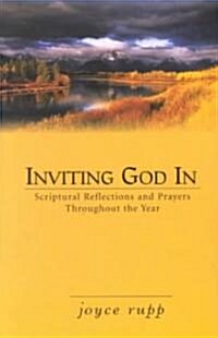 Inviting God in: Scriptural Reflections and Prayers Throughout the Year (Paperback)