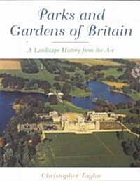 The Parks and Gardens of Britain : A Landscape History from the Air (Paperback)