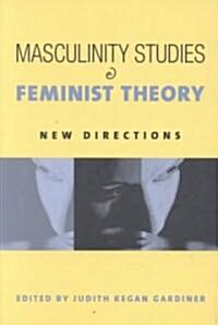 Masculinity Studies and Feminist Theory: New Directions (Paperback)