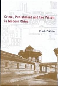 Crime, Punishment, and the Prison in Modern China (Hardcover)