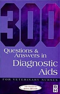 300 Questions And Answers in Diagnostic AIDS for Veterinary Nurses (Paperback)