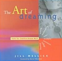 The Art of Dreaming: Tools for Creative Dream Work (Self-Counseling Through Jungian-Style Dream Working) (Paperback)