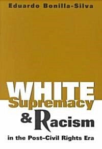 White Supremacy and Racism in the Post-Civil Rights Era (Paperback)