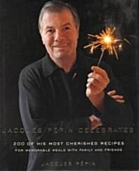 Jacques Pepin Celebrates (Hardcover, 1st)