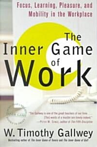 [중고] The Inner Game of Work: Focus, Learning, Pleasure, and Mobility in the Workplace (Paperback)