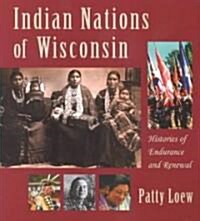 Indian Nations of Wisconsin: Histories of Endurance and Renewal (Paperback)