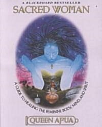 Sacred Woman: A Guide to Healing the Feminine Body, Mind, and Spirit (Paperback, Revised)