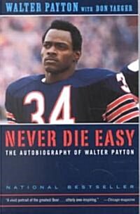 Never Die Easy: The Autobiography of Walter Payton (Paperback)