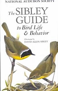 The Sibley Guide to Bird Life and Behavior (Hardcover, 1st)