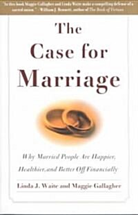 The Case for Marriage: Why Married People Are Happier, Healthier and Better Off Financially (Paperback)