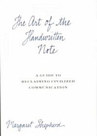 [중고] The Art of the Handwritten Note: A Guide to Reclaiming Civilized Communication (Hardcover)