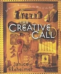 The Creative Call: An Artists Response to the Way of the Spirit (Paperback)