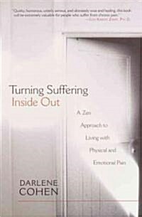 Turning Suffering Inside Out: A Zen Approach to Living with Physical and Emotional Pain (Paperback)