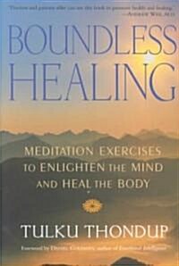 Boundless Healing: Meditation Exercises to Enlighten the Mind and Heal the Body (Paperback, Revised)