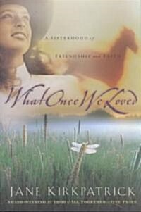 What Once We Loved (Paperback)
