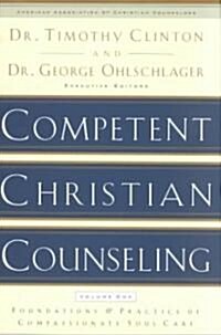 Competent Christian Counseling, Volume One: Foundations and Practice of Compassionate Soul Care (Hardcover)