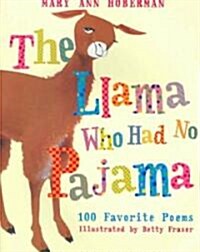 The Llama Who Had No Pajama: 100 Favorite Poems (Paperback)