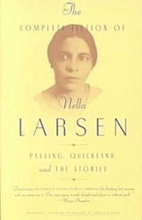 The Complete Fiction of Nella Larsen: Passing, Quicksand, and the Stories (Paperback)