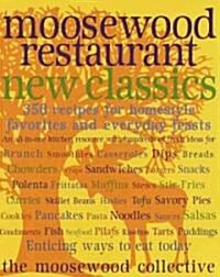 Moosewood Restaurant New Classics: 350 Recipes for Homestyle Favorites and Everyday Feasts (Paperback)