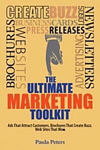[중고] The Ultimate Marketing Toolkit: Ads That Attract Customers. Brochures That Create Buzz. Websites That Wow. (Paperback)