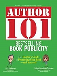 Author 101 : Bestselling Book Publicity (Paperback)
