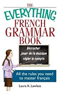 The Everything French Grammar Book : All the Rules You Need to Master Francais (Paperback)
