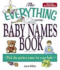 The Everything Baby Names Book, Completely Updated with 5,000 More Names!: Pick the Perfect Name for Your Baby (Paperback, 2)