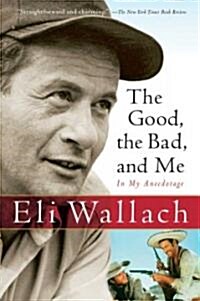 The Good, the Bad, and Me: In My Anecdotage (Paperback)