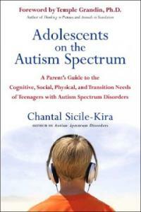 Adolescents on the autism spectrum : a parent's guide to the cognitive, social, physical and transition needs of teenagers with autism spectrum disorders