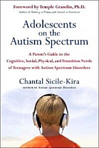 Adolescents on the Autism Spectrum: A Parents Guide to the Cognitive, Social, Physical, and Transition Needs Ofteen Agers with Autism Spectrum Disord (Paperback)
