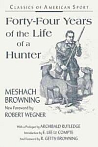 Forty-Four Years of the Life of a Hunter (Paperback, Revised)