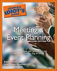 The Complete Idiots Guide to Meeting and Event Planning (Paperback, 2nd)
