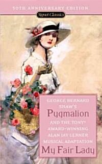 Pygmalion And My Fair Lady (Mass Market Paperback, 50th, Anniversary)