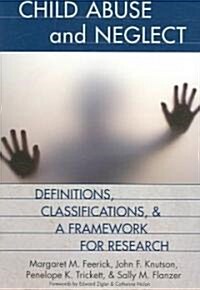 Child Abuse and Neglect: Definitions, Classifications, and a Framework for Research (Hardcover)