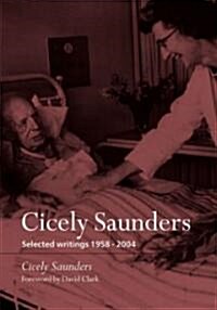 Cicely Saunders : Selected Writings 1958-2004 (Hardcover)