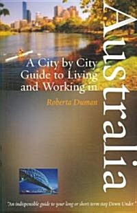 A City by City Guide to Living and Working in Australia (Paperback)