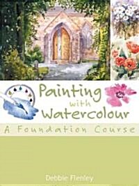 Painting with Watercolour : A Foundation Course (Hardcover)