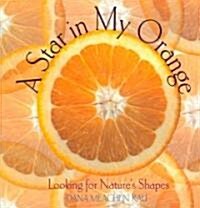 A Star in My Orange: Looking for Natures Shapes (Paperback)