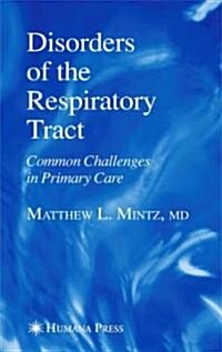 Disorders of the Respiratory Tract: Common Challenges in Primary Care (Hardcover)