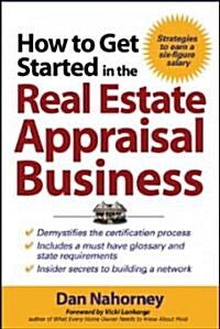 How to Get Started in the Real Estate Appraisal Business (Paperback)