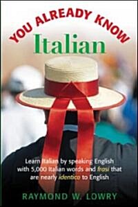 You Already Know Italian: Learn the Easiest 5,000 Italian Words and Phrases That Are Nearly Identico to English (Paperback)